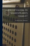 Medievalism in Shakespeare's Hamlet edito da LIGHTNING SOURCE INC