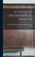A Course in Mathematical Analysis di Earle Raymond Hedrick Otto Goursat edito da LEGARE STREET PR