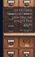 Les Ex-Libris Français Depuis Leur Origine Jusqu'à Nos Jours di Auguste Poulet-Malassis edito da LEGARE STREET PR