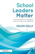 School Leaders Matter di Helen Kelly edito da Taylor & Francis Ltd