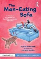 The Man-Eating Sofa: An Adventure With Autism And Social Communication Difficulties di Plum Hutton edito da Taylor & Francis Ltd