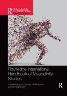 Routledge International Handbook Of Masculinity Studies di Lucas Gottzen, Ulf Mellstroem, Tamara Shefer, Marinette Grimbeek edito da Taylor & Francis Ltd