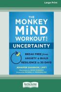 The Monkey Mind Workout for Uncertainty di Jennifer Shannon edito da ReadHowYouWant