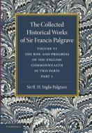 The Collected Historical Works of Sir Francis Palgrave, K.H. di Francis Palgrave edito da Cambridge University Press