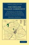 The English Village Community Examined in Its Relation to the Manorial and Tribal Systems and to the Common or Open Fiel di Frederic Seebohm edito da Cambridge University Press