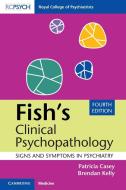 Fish's Clinical Psychopathology di Patricia Casey, Brendan (Trinity College Dublin) Kelly edito da Cambridge University Press