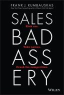 Sales Badassery di Frank J. Rumbauskas edito da John Wiley & Sons Inc