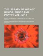 The Library of Wit and Humor, Prose and Poetry Volume 5; Selected from the Literature of All Times and Nations di Ainsworth Rand Spofford edito da Rarebooksclub.com