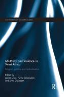 Militancy and Violence in West Africa di James Gow edito da Routledge