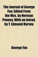 The Journal Of George Fox; Edited From T di George Fox edito da Rarebooksclub.com