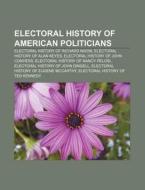 Electoral history of American politicians di Books Llc edito da Books LLC, Reference Series