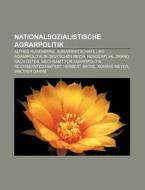 Nationalsozialistische Agrarpolitik di Quelle Wikipedia edito da Books LLC, Reference Series