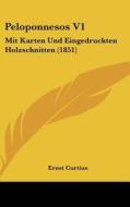 Peloponnesos V1: Mit Karten Und Eingedruckten Holzschnitten (1851) di Ernst Curtius edito da Kessinger Publishing