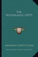 The Woodlands (1879) di Mordecai Cubitt Cooke edito da Kessinger Publishing