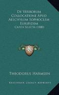 de Verborum Collocatione Apud Aeschylum Sophoclem Euripidem: Capita Selecta (1880) edito da Kessinger Publishing