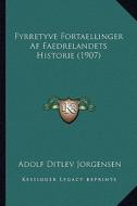 Fyrretyve Fortaellinger AF Faedrelandets Historie (1907) di Adolf Ditlev Jorgensen edito da Kessinger Publishing