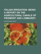 Italian Irrigation di Richard Baird Smith edito da Rarebooksclub.com