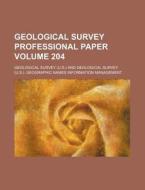 Geological Survey Professional Paper Volume 204 di Geological Survey edito da Rarebooksclub.com