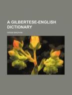 A Gilbertese-English Dictionary di Hiram Bingham edito da Rarebooksclub.com