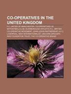 Co-operatives In The United Kingdom: F.c di Source Wikipedia edito da Books LLC, Wiki Series