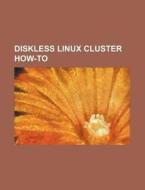 Diskless Linux Cluster How-to di U. S. Government, Botanischer Verein in Munchen edito da Rarebooksclub.com