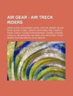Air Gear - Air Treck Riders: Aeon Clock, di Source Wikia edito da Books LLC, Wiki Series