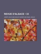 Revue D'alsace (33) di Joseph Liblin edito da General Books Llc