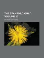 The Stanford Quad Volume 10 di Stanford University edito da Rarebooksclub.com