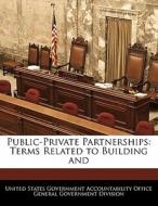 Public-private Partnerships: Terms Related To Building And edito da Bibliogov