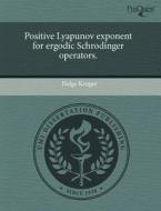 Positive Lyapunov Exponent For Ergodic Schrodinger Operators. di Helge Kruger edito da Proquest, Umi Dissertation Publishing