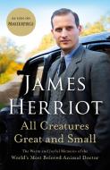 All Creatures Great and Small: The Warm and Joyful Memoirs of the Worlds Most Beloved Animal Doctor di James Herriot edito da GRIFFIN