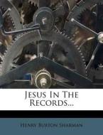 Jesus in the Records... di Henry Burton Sharman edito da Nabu Press