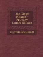 San Diego Mission di Zephyrin Engelhardt edito da Nabu Press