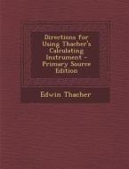 Directions for Using Thacher's Calculating Instrument di Edwin Thacher edito da Nabu Press