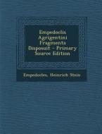Empedoclis Agrigentini Fragmenta Disposuit - Primary Source Edition di Empedocles, Heinrich Stein edito da Nabu Press