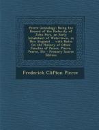 Peirce Genealogy: Being the Record of the Posterity of John Pers, an Early Inhabitant of Watertown, in New England ... with Notes on the di Frederick Clifton Pierce edito da Nabu Press