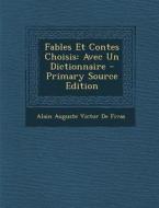 Fables Et Contes Choisis: Avec Un Dictionnaire - Primary Source Edition di Alain Auguste Victor De Fivas edito da Nabu Press
