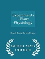 Experimental Plant Physiology - Scholar's Choice Edition di Daniel Trembly Macdougal edito da Scholar's Choice