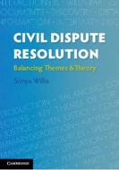 Civil Dispute Resolution di Sonya Joy Willis edito da Cambridge University Press