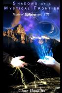 Shadows of a Mystical Frontier - Trials of Lightning and Fire di Chaz Hoskins edito da Lulu.com