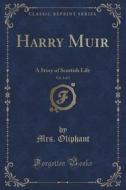 Harry Muir, Vol. 2 Of 3 di Mrs Oliphant edito da Forgotten Books