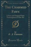 The Charmed Fawn di G F Thomson edito da Forgotten Books