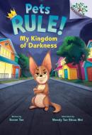 My Kingdom of Darkness: A Branches Book (Pets Rule #1) di Susan Tan edito da SCHOLASTIC