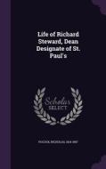 Life Of Richard Steward, Dean Designate Of St. Paul's di Nicholas Pocock edito da Palala Press