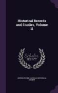 Historical Records And Studies, Volume 11 edito da Palala Press