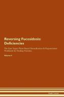 Reversing Fucosidosis: Deficiencies The Raw Vegan Plant-Based Detoxification & Regeneration Workbook for Healing Patient di Health Central edito da LIGHTNING SOURCE INC