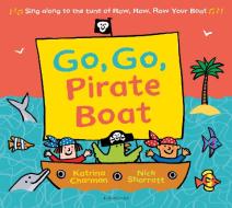 Go, Go, Pirate Boat di Katrina Charman edito da Bloomsbury Publishing PLC