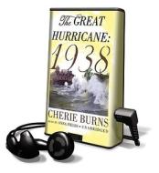 The Great Hurricane: 1938 [With Earbuds] di Cherie Burns edito da Findaway World