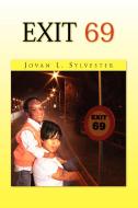 Exit 69 di Jovan L Sylvester edito da Xlibris Corporation