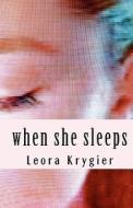 When She Sleeps di Leora Krygier edito da Createspace